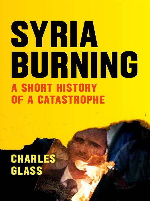 Title details for Syria Burning by Charles Glass - Available
